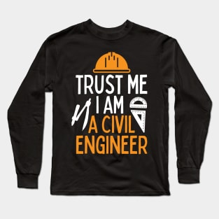 Trust me I am a civil engineer Long Sleeve T-Shirt